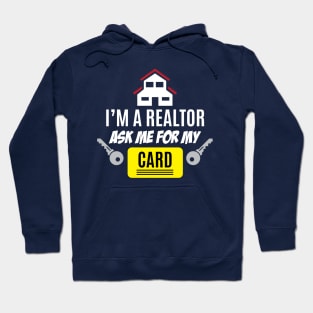 I'M A Realtor Ask Me For My Card Great Gift For Real Estate Agents Hoodie